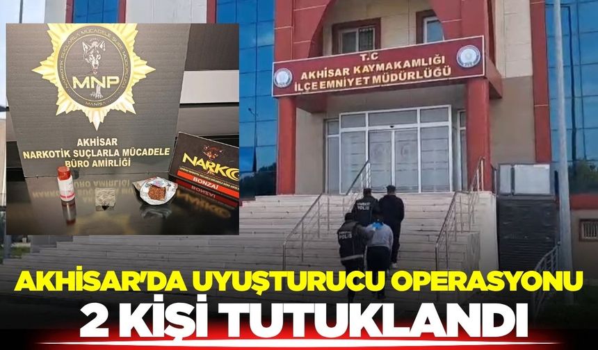 Akhisar'da Uyuşturucu Operasyonu: 2 Kişi Tutuklandı