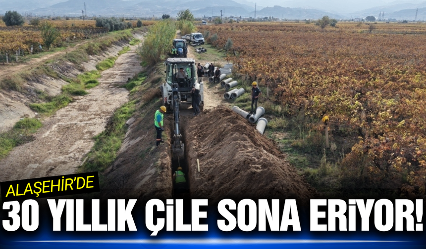 Alaşehir'de yılların sorunu tarihe karışıyor!