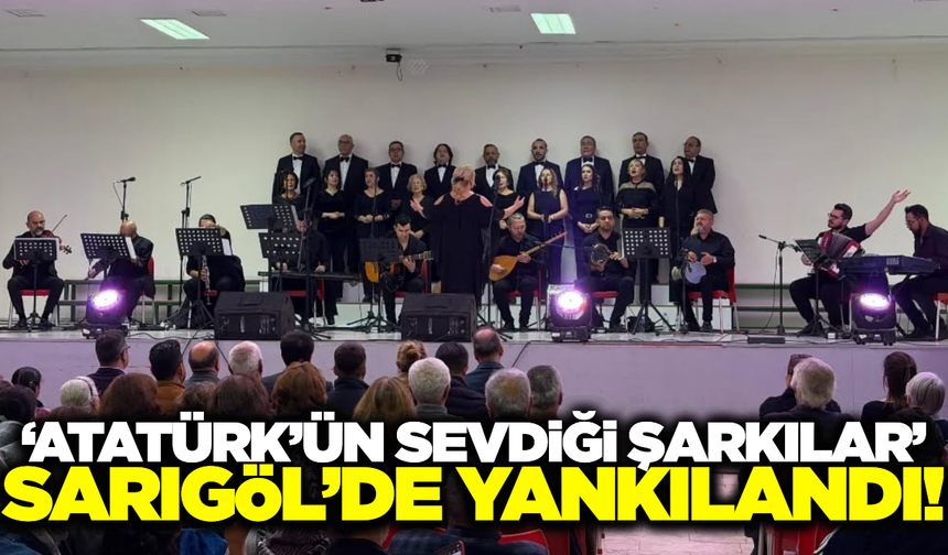 "Atatürk’ün Sevdiği Şarkılar" konseri Sarıgöl’de büyük ilgi gördü
