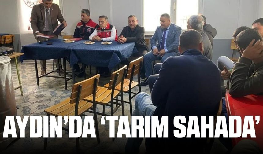 Aydın'da tarımın nabzı sahada tutuluyor