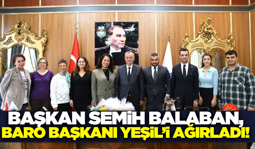 Başkan Balaban, Baro Başkanı Yeşil'i makamında ağırladı