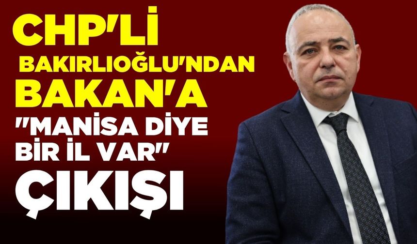 Bakırlıoğlu'ndan sert tepki: "Manisa diye bir il var"