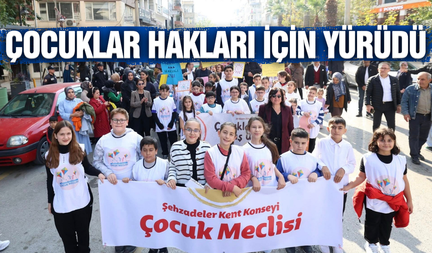 Dünya Çocuk Hakları Günü'nde Şehzadeler'de anlamlı yürüyüş!
