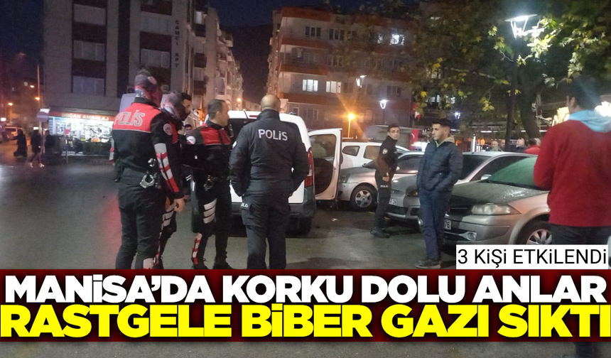 Manisa'da şok olay: Rastgele biber gazı sıkılan saldırıda 3 kişi etkilendi