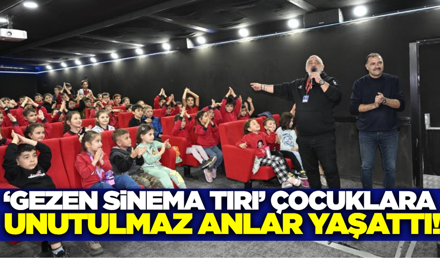 'Gezen Sinema Tır' ilçede binlerce çocuğu buluşturdu
