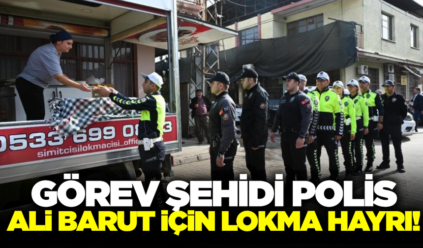 Şehit Polis Ali Barut Salihli’de lokma hayrı ile anıldı
