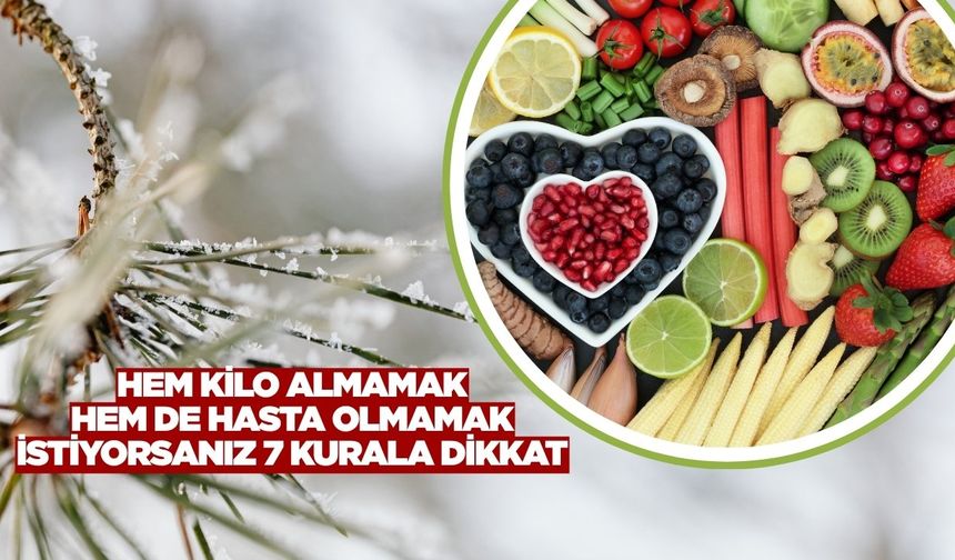 Kış aylarında sağlıklı beslenmek büyük önem taşıyor