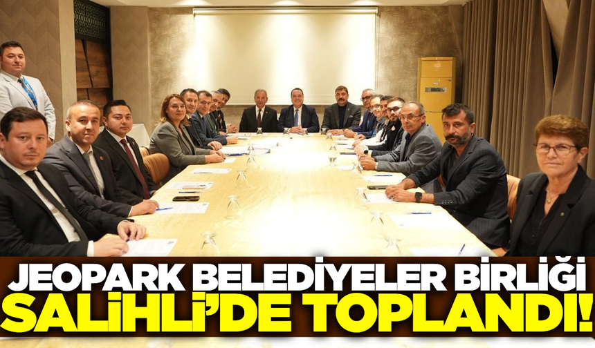 Jeopark Belediyeler Birliği, Kasım ayı meclis toplantısını Salihli'de gerçekleştirdi
