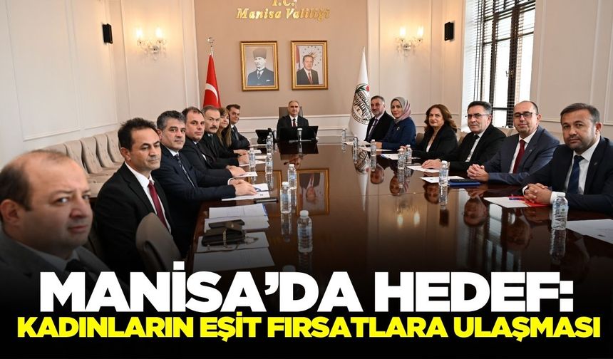 Manisa'da "Kadının Güçlenmesi İl Koordinasyon Kurulu Toplantısı"