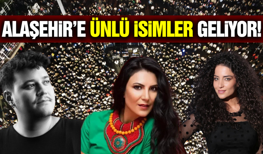 Alaşehir'de festivale yıldız yağacak!