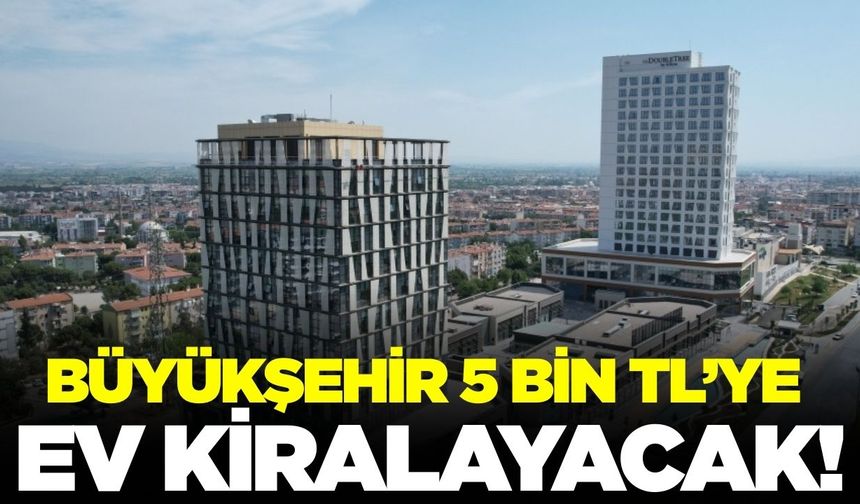 Büyükşehir ev kiralayacak!