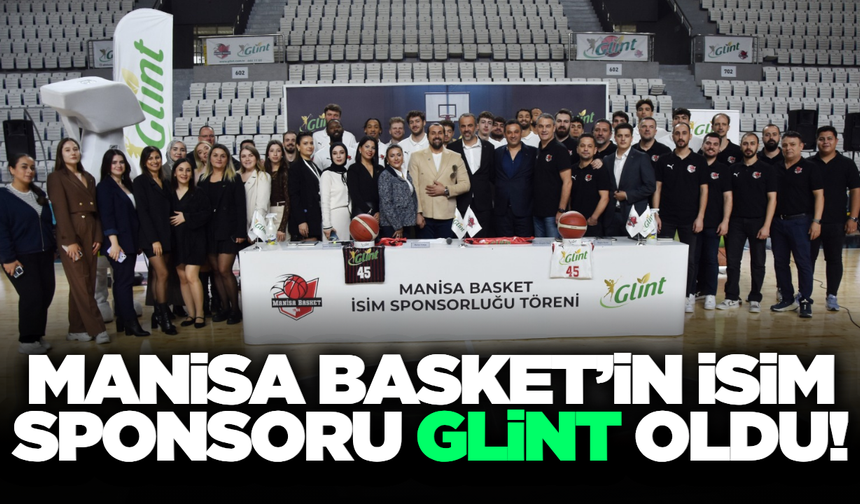 Manisa Basket'in yeni isim sponsoru "Glint" oldu