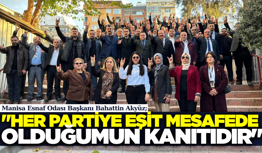 Manisa Esnaf Odası Başkanı Bahattin Akyüz'den "Ülkücü İşareti" Açıklaması