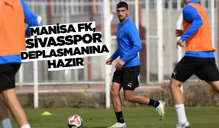 Manisa FK, Sivasspor maçı hazırlıklarını tamamladı