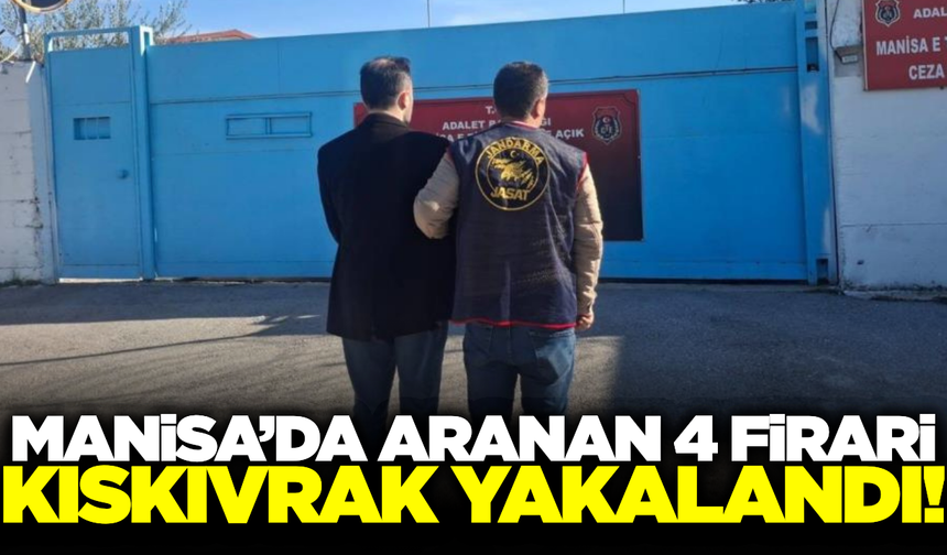 Manisa'da her yerde aranan firariler yakalandı