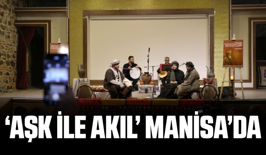 Manisa'da 'Aşk il Akıl' programı gerçekleştirildi