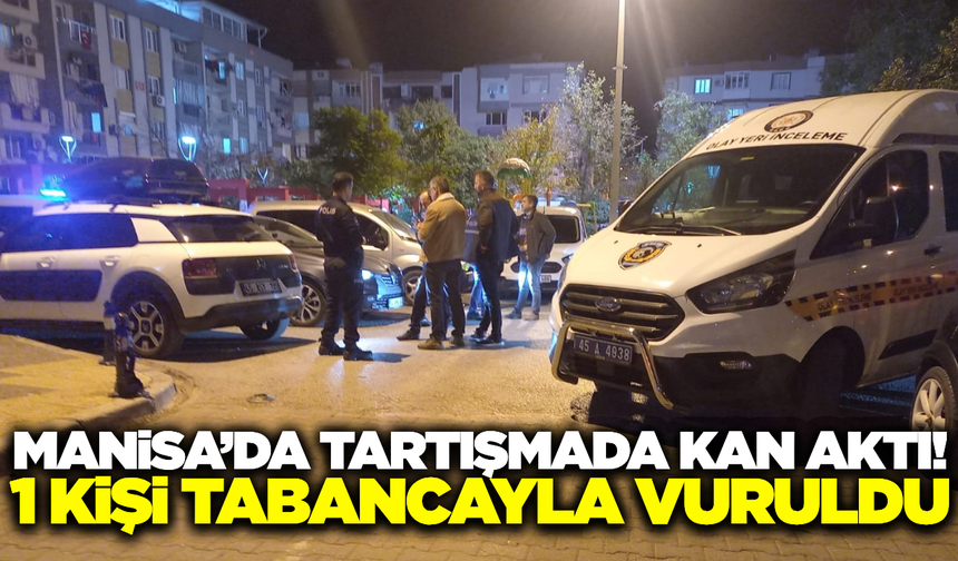 Manisa'da çıkan silahlı kavgada 1  kişi yaralandı