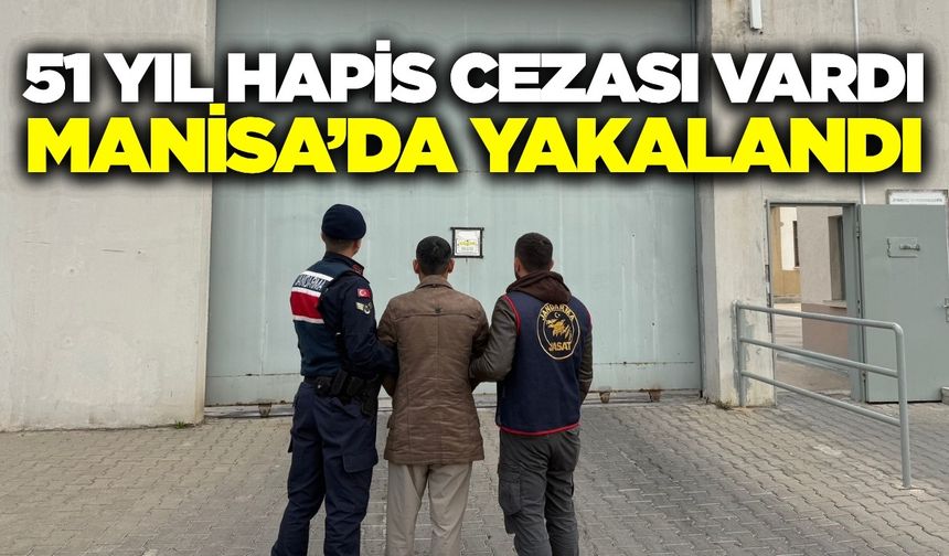 Manisa'da jandarma 51 yıl hapis cezası olan hükümlüyü yakaladı