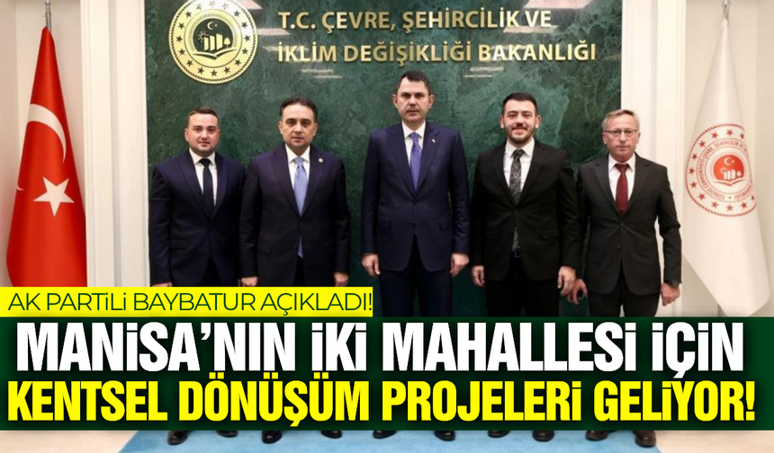 Manisa'da kentsel dönüşüm projeleri başlıyor