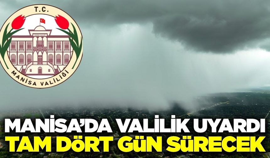 Manisa Valiliği meteorolojik uyarıda bulundu