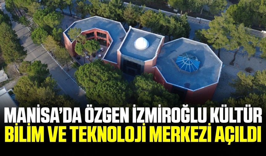 Manisa'ya yeni bir eğitim ve kültür merkezi açıldı