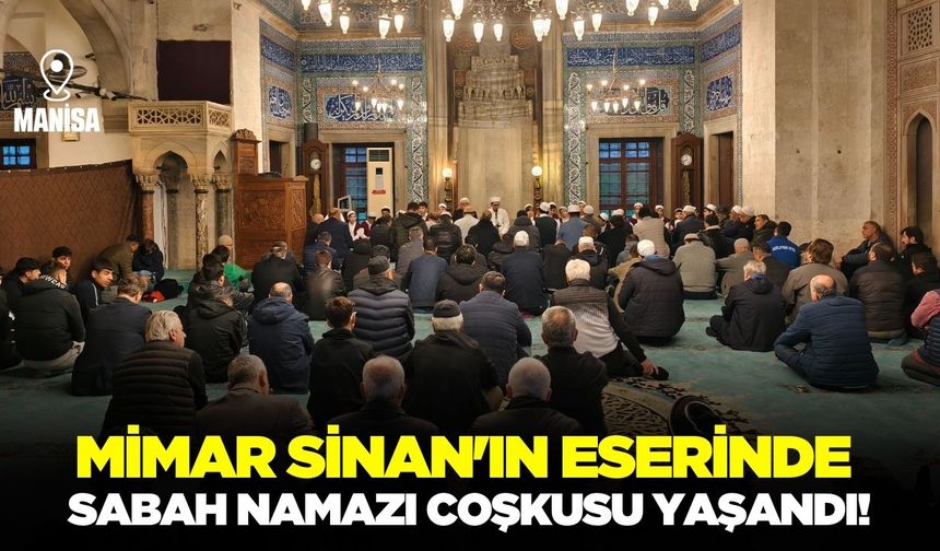 Mimar Sinan'ın tek eseri tarihi Muradiye Camii'nde buluşma!