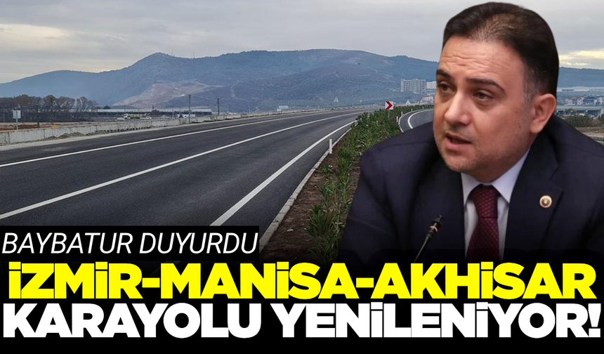 Murat Baybatur duyurdu: Manisa'da 118 km'lik karayolu için ihale süreci başladı!