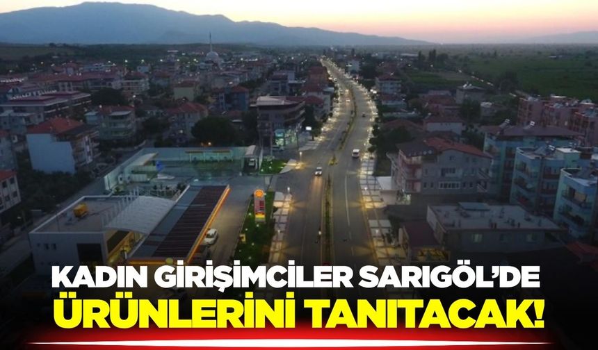 Sarıgöl'de girişimciler tanıtım yapacak!