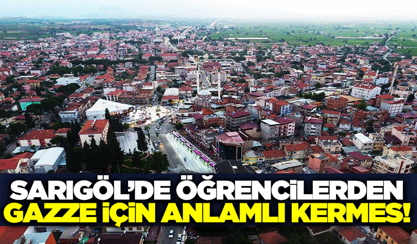 Sarıgöl'de Gazze için kermes düzenlenecek!