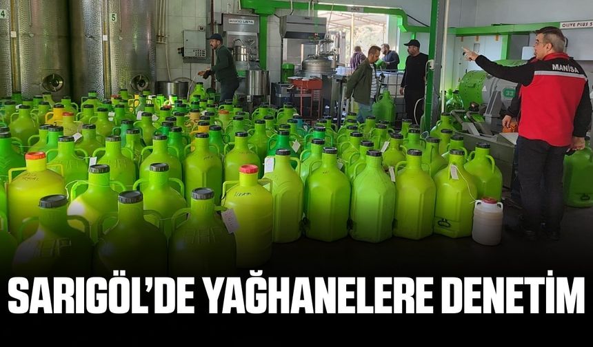 Sarıgöl'de yağhanelere sıkı denetim