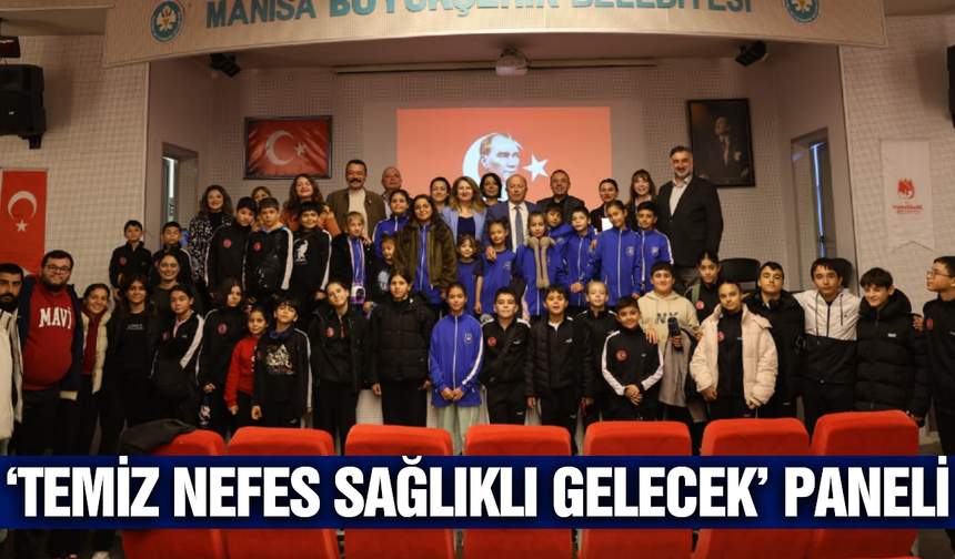 'Temiz Nefes Sağlıklı Gelecek' paneli Manisa'da yoğun ilgi gördü