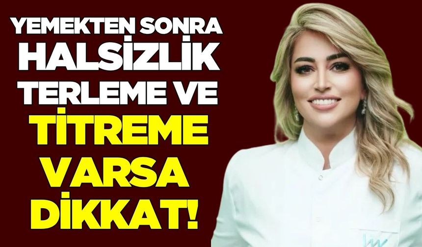 Yemekten sonra gelen titreme, neyin habercisi olabilir?