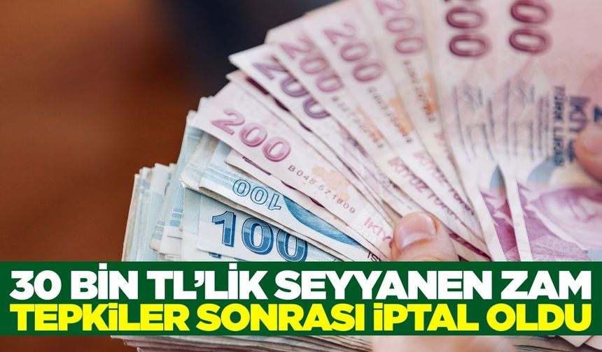 Büyük tepkilere neden olmuştu! 30 binlik zam iptal oldu