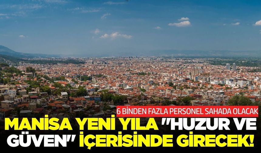 Manisa Yılbaşına hazır: Denetim tedbirleri artırıldı