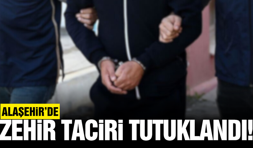 Alaşehir'de 19 yaşındaki zehir tacirine operasyon!