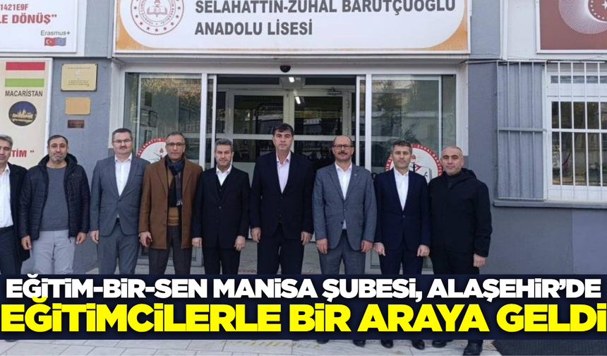 Başkan Ahmet Yasav ve ekibi Alaşehir’de eğitimcilerle buluştu