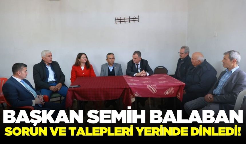 Başkan Semih Balaban, mahalle ziyaretlerine devam ediyor!