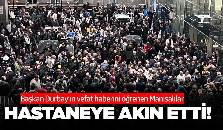 Başkan Durbay’ın vefatı sonrası vatandaşlar hastaneye akın etti