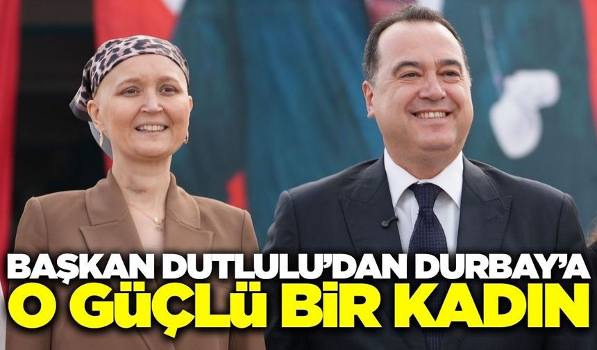 Başkan Dutlulu'dan Gülşah Durbay'a destek mesajı