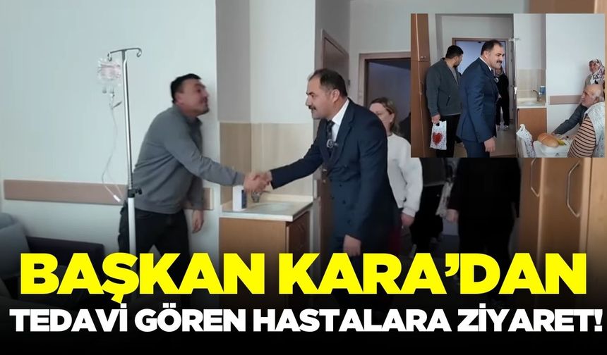 Başkan Kara, Devlet Hastanesinde tedavi gören hastaları unutmadı!