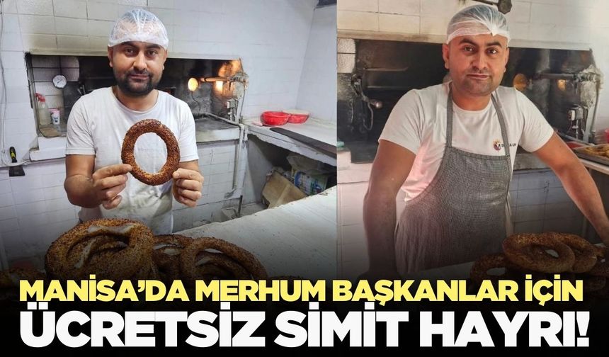 Manisa'da merhum başkanlar için ücretsiz simit hayrı