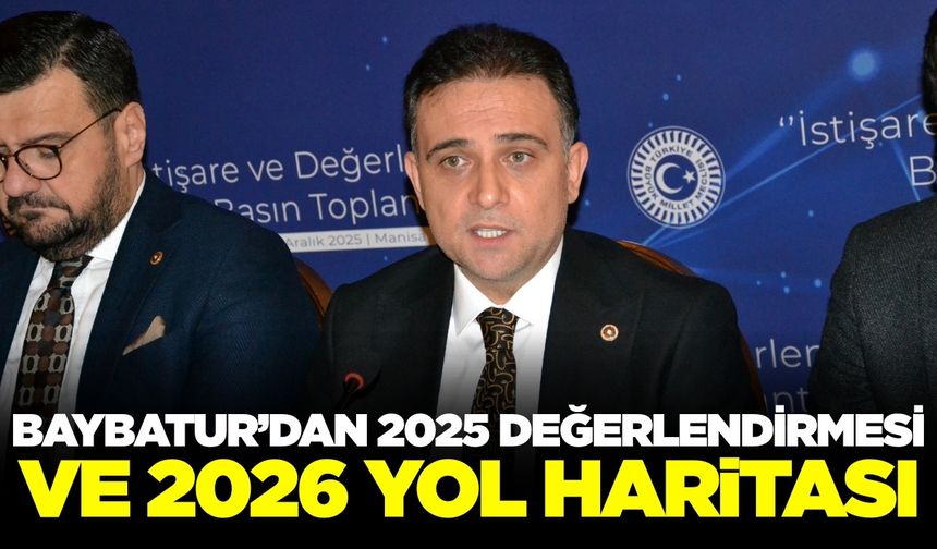 Baybatur: Manisa'nın 2025 yılını değerlendirdi