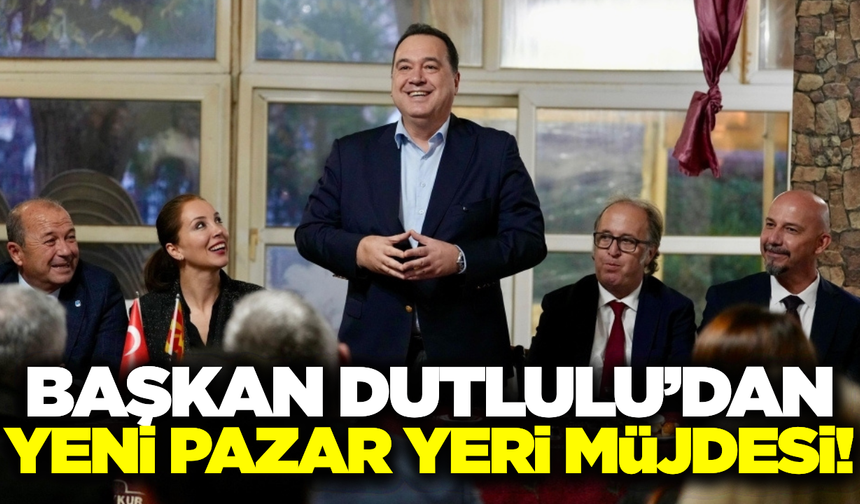 Besim Dutlulu müjdeyi verdi: İlçeye yeni pazar yeri geliyor