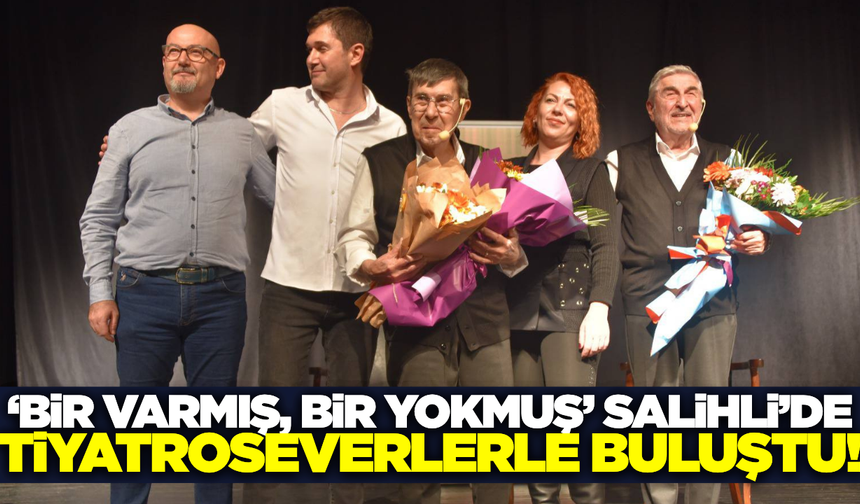 “Bir Varmış Bir Yokmuş” oyunu Salihli’de sahnelendi!