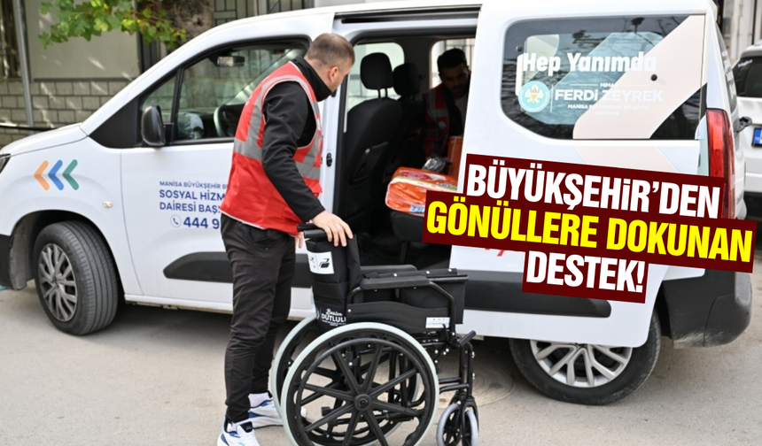 Manisa Büyükşehir Belediyesi'nden gönüllere dokunan destek!