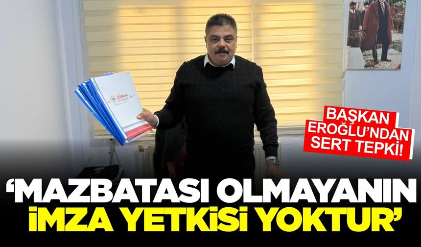 Emrah Eroğlu; "Mazbatası olmayanın imza yetkisi yoktur!"