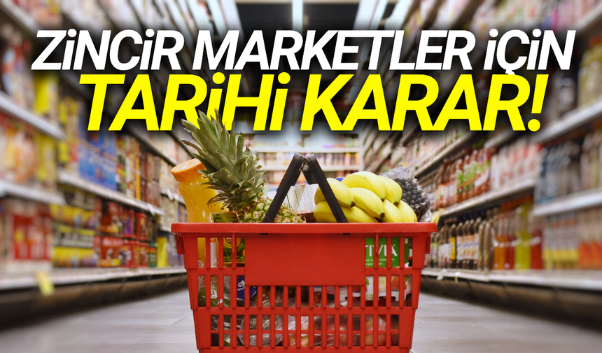 Gözler Bakanlığa çevrildi: Zincir marketler için tarihi karar!