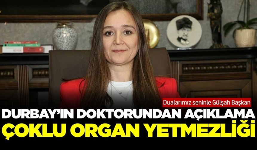 Gülşah Durbay'ın sağlık durumu hakkında başhekimden açıklama geldi