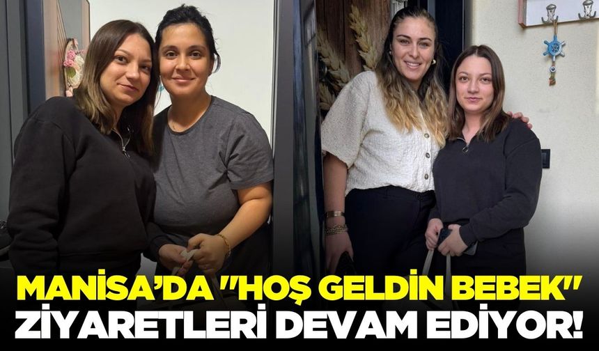 Manisa'da yeni doğan bebeklere ziyaret!