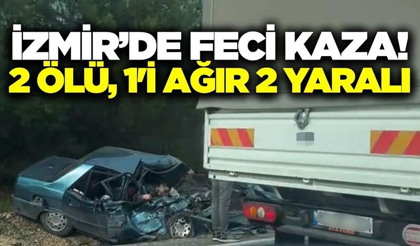İzmir'de can pazarı: 2 ölü 2 yaralı
